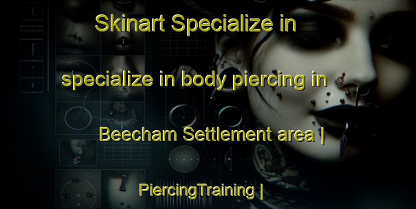Skinart Specialize in specialize in body piercing in Beecham Settlement area | PiercingTraining | PiercingClasses | SkinartTraining-Canada